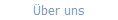 �ber uns